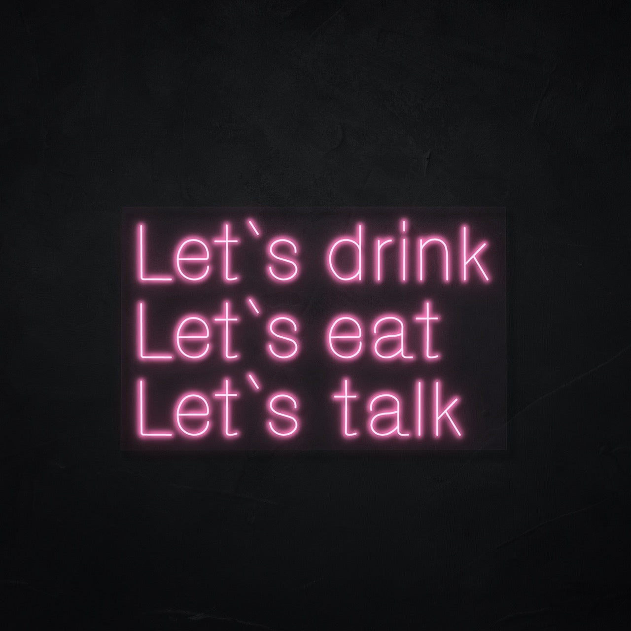 Let's Drink Eat Talk LED Neonsign