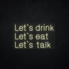 Let's Drink Eat Talk LED Neonsign