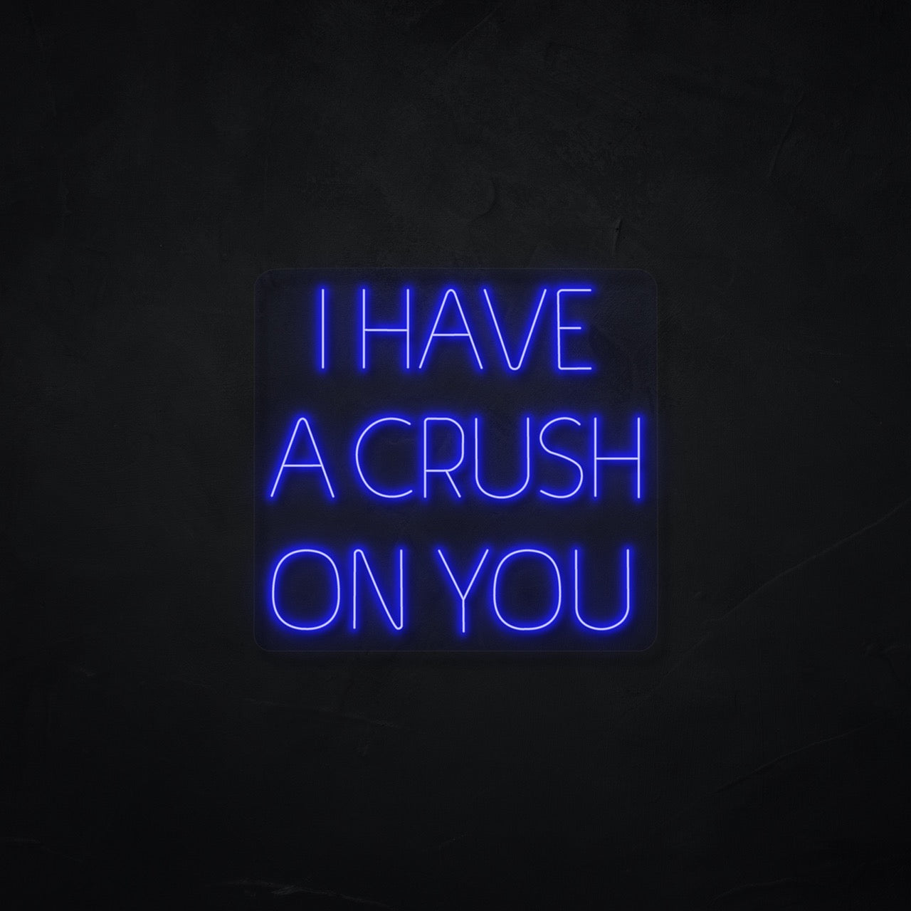 I have a Crush on You LED Neonsign