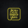 Neonschild - Neonsign - Leuchtschild - Lichtwerbung - be the best version of you