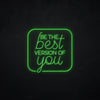 Neonschild - Neonsign - Leuchtschild - Lichtwerbung - be the best version of you