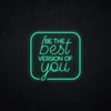 Neonschild - Neonsign - Leuchtschild - Lichtwerbung - be the best version of you