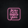 Neonschild - Neonsign - Leuchtschild - Lichtwerbung - be the best version of you