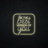 Neonschild - Neonsign - Leuchtschild - Lichtwerbung - be the best version of you