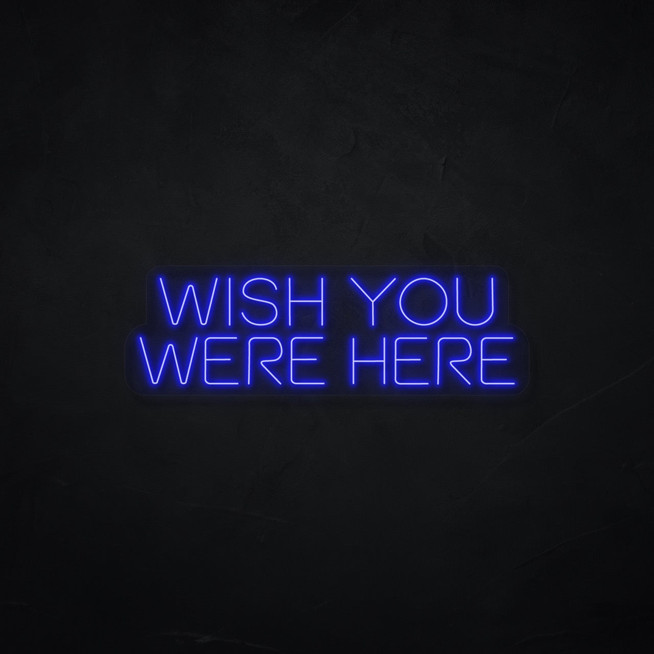 Wish you were here LED Neonsign