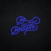 Neonschild - Neonsign - Leuchtschild - Lichtwerbung - Be Brilliant