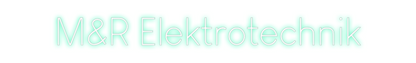 Konfigurierter Neonsign M&R Elektrote...