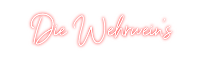 Konfigurierter Neonsign Die Wehrwein‘s